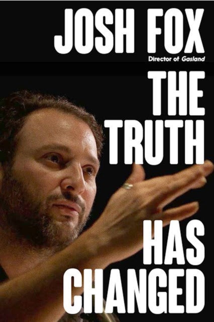 Book cover of: Truth Has Changed. By: Josh Fox