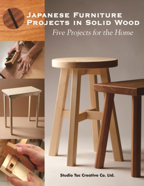 Book cover of: Japanese Furniture Projects in Solid Wood. By: Studio Tac Creative Co Studio Tac Creative Co. Ltd.