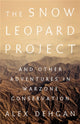 Book cover of: The Snow Leopard Project. By: Alex Dehgan