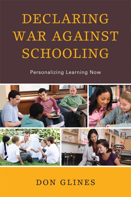 Book cover of: Declaring War Against Schooling. By: Don E. Glines