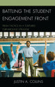 Book cover of: Battling the Student Engagement Front. By: Justin A. Collins