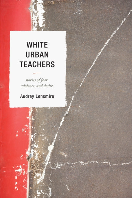 Book cover of: White Urban Teachers. By: Audrey Lensmire