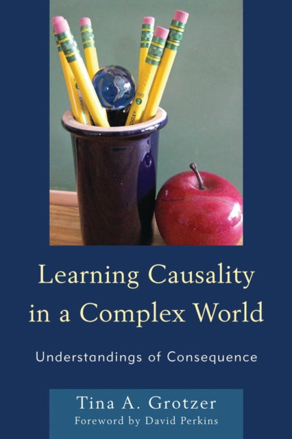 Book cover of: Learning Causality in a Complex World. By: Tina Grotzer