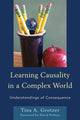 Book cover of: Learning Causality in a Complex World. By: Tina Grotzer