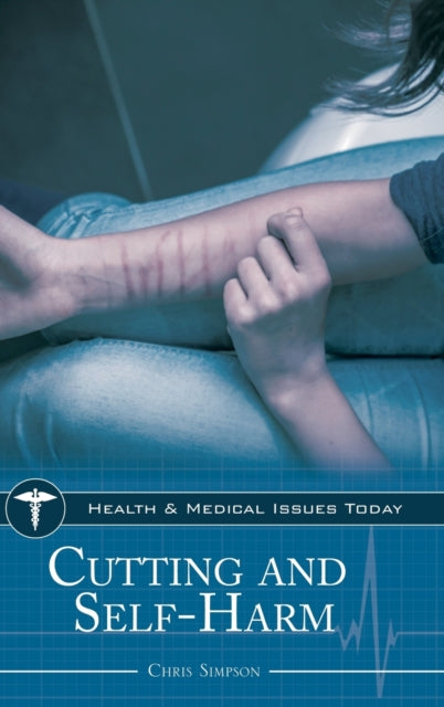 Book cover of: Cutting and Self-Harm. By: Chris Simpson