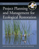 Book cover of: Project Planning and Management for Ecological Restoration. By: John P. Rieger