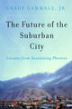 Book cover of: Future of the Suburban City. By: Grady Gammage Jr.