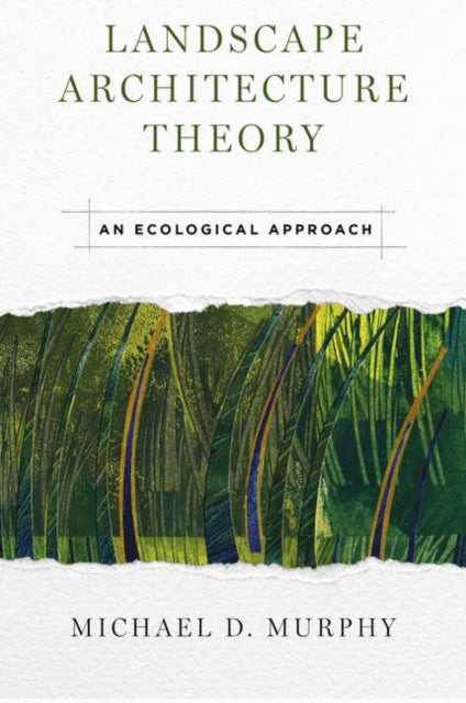 Book cover of: Landscape Architecture Theory. By: Michael Murphy