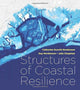 Book cover of: Structures of Coastal Resilience. By: Catherine Seavitt Nordenson
