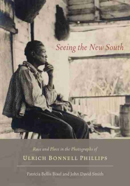 Book cover of: Seeing the New South. By: Ulrich Bonnell Phillips