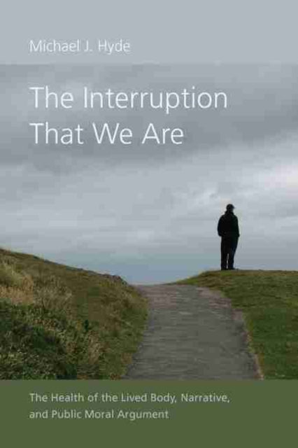 Book cover of: Interruption That We Are. By: Michael J. Hyde