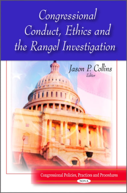 Book cover of: Congressional Conduct, Ethics & the Rangel Investigation. By: Jason P. Collins