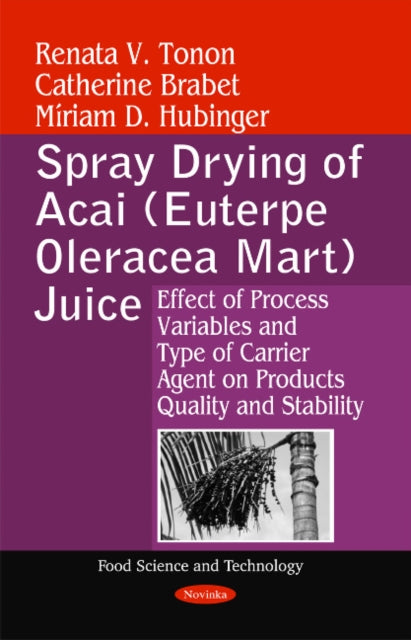 Book cover of: Spray Drying of Acai (Euterpe Oleracea Mart) Juice. By: Renata V. Tonon