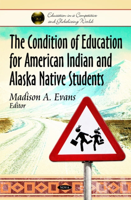 Book cover of: Condition of Education for American Indian & Alaska Native Students. By: Madison A. Evans