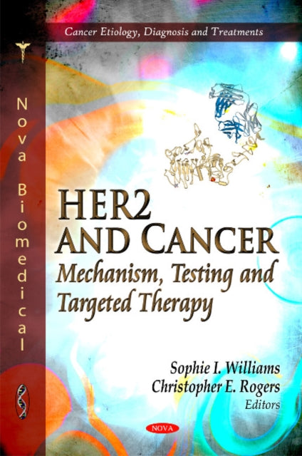 Book cover of: HER2 and Cancer. By: Sophie I. Williams