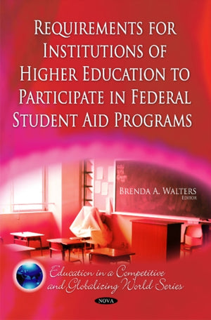 Requirements for Institutions of Higher Education to Participate in Federal Student Aid Programs