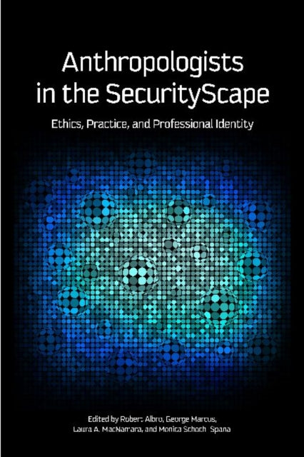 Book cover of: Anthropologists in the SecurityScape. By: Robert Albro