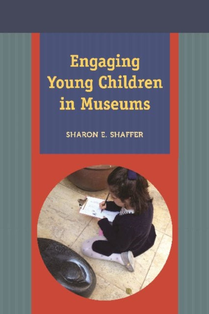 Book cover of: Engaging Young Children in Museums. By: Sharon E. Shaffer