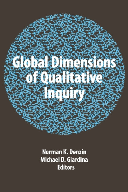Book cover of: Global Dimensions of Qualitative Inquiry. By: Norman K. Denzin