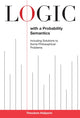 Book cover of: Logic with a Probability Semantics. By: Theodore Hailperin