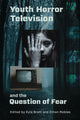 Book cover of: Youth Horror Television and the Question of Fear. By: Kyle Brett