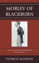 Book cover of: Morley of Blackburn. By: Jackson, Patrick