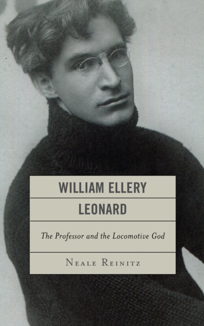 Book cover of: William Ellery Leonard. By: Neale Reinitz