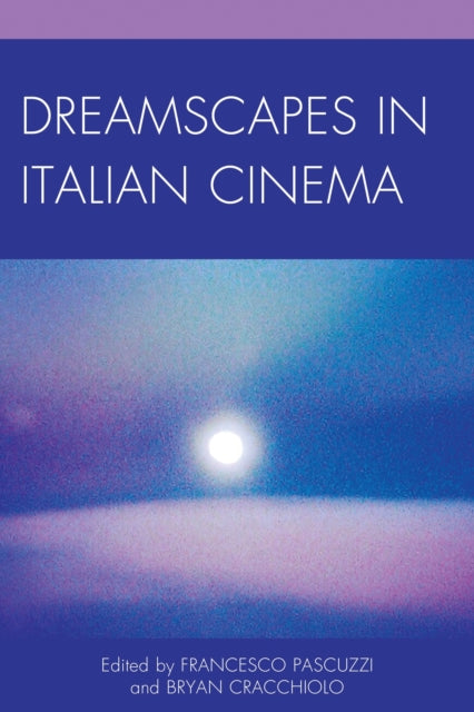 Book cover of: Dreamscapes in Italian Cinema. By: Francesco Pascuzzi
