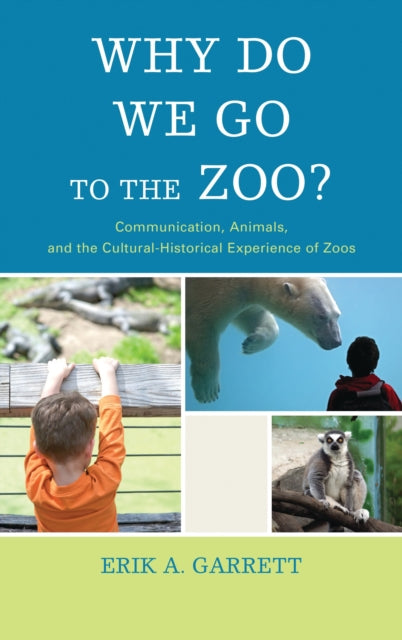 Book cover of: Why Do We Go to the Zoo?. By: Erik A. Garrett