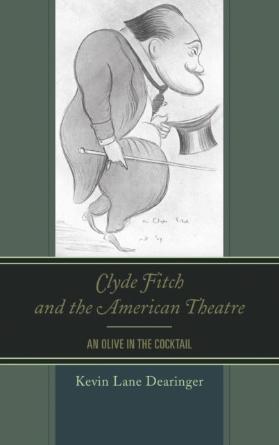 Book cover of: Clyde Fitch and the American Theatre. By: Kevin Lane Dearinger