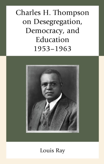Book cover of: Charles H. Thompson on Desegregation, Democracy, and Education. By: Louis Ray