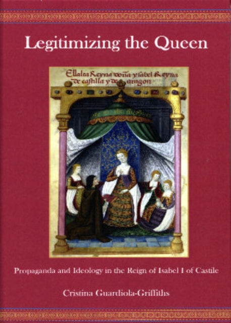 Book cover of: Legitimizing the Queen. By: Cristina Guardiola-Griffiths