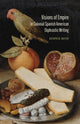 Book cover of: Visions of Empire in Colonial Spanish American Ekphrastic Writing. By: Kathryn M. Mayers