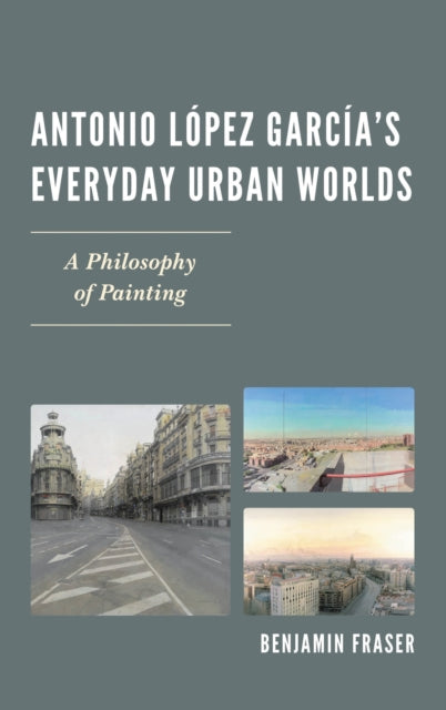 Antonio Lopez Garcia’s Everyday Urban Worlds
