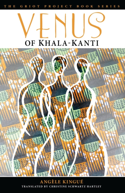 Book cover of: Venus of Khala-Kanti. By: Angèle Kingué