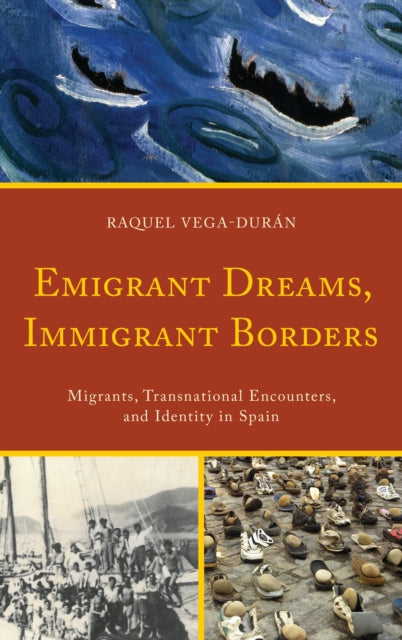 Book cover of: Emigrant Dreams, Immigrant Borders. By: Raquel Vega-Durán