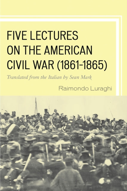 Book cover of: Five Lectures on the American Civil War, 1861–1865