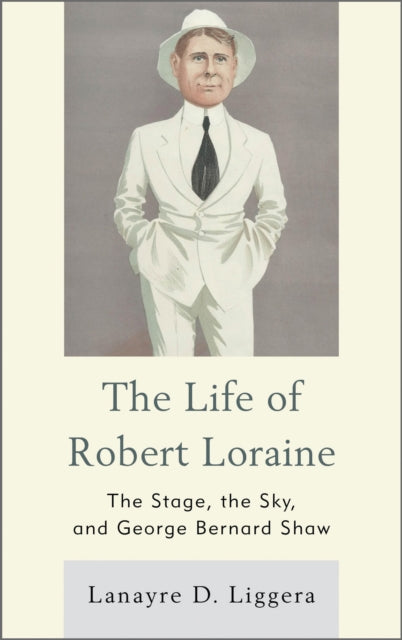 Book cover of: Life of Robert Loraine. By: Lanayre D. Liggera