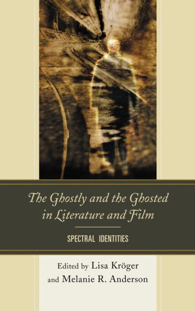 Book cover of: Ghostly and the Ghosted in Literature and Film