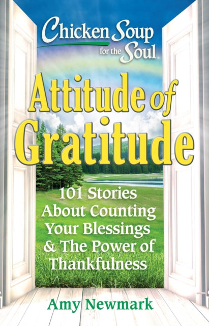 Book cover of: Chicken Soup for the Soul: Attitude of Gratitude. By: Amy Newmark