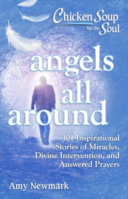 Book cover of: Chicken Soup for the Soul: Angels All Around