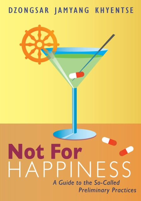 Book cover of: Not for Happiness. By: Jamyang Khyentse