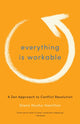 Book cover of: Everything Is Workable. By: Diane Musho Hamilton