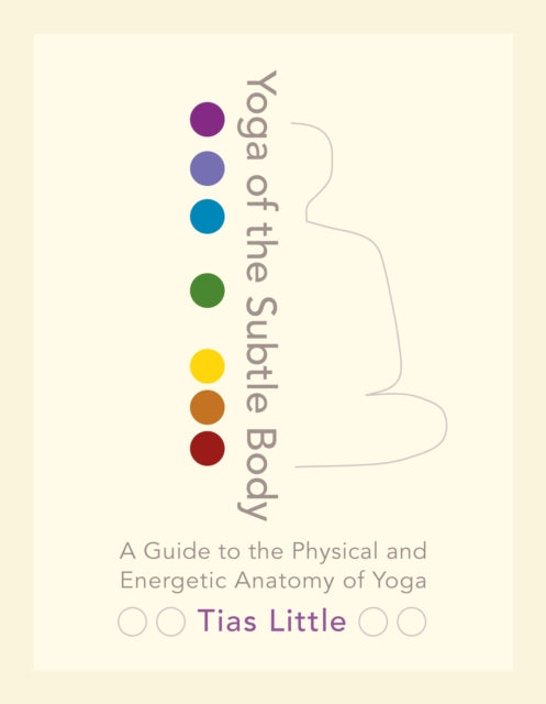 Book cover of: Yoga of the Subtle Body. By: Tias Little