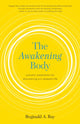 Book cover of: Awakening Body. By: Reginald A. Ray