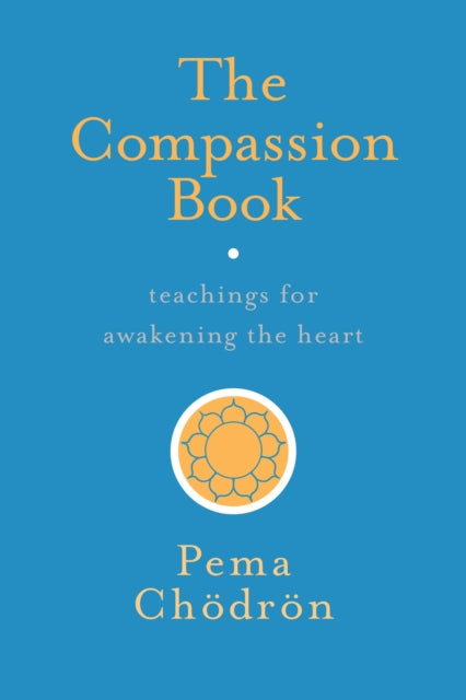 Book cover of: Compassion Book. By: Pema Chödrön