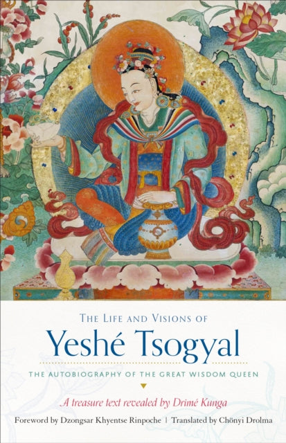 Book cover of: Life and Visions of Yeshe Tsogyal. By: Ye-shes-mtsho-rgyal