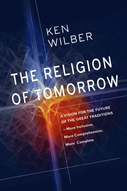 Book cover of: Religion of Tomorrow. By: Ken Wilber