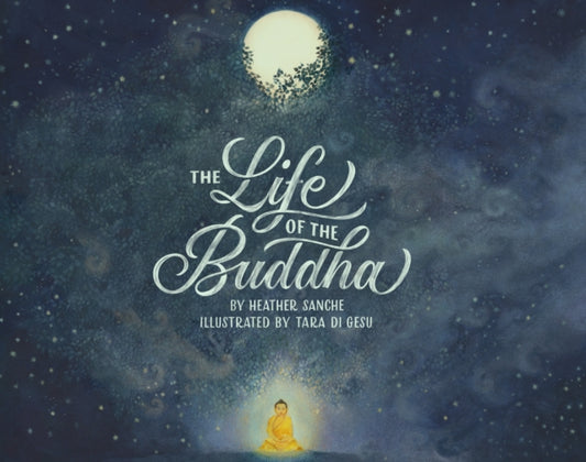 Book cover of: Life of the Buddha. By: Heather Sanche