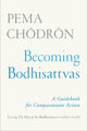 Book cover of: Becoming Bodhisattvas. By: Pema Chödrön